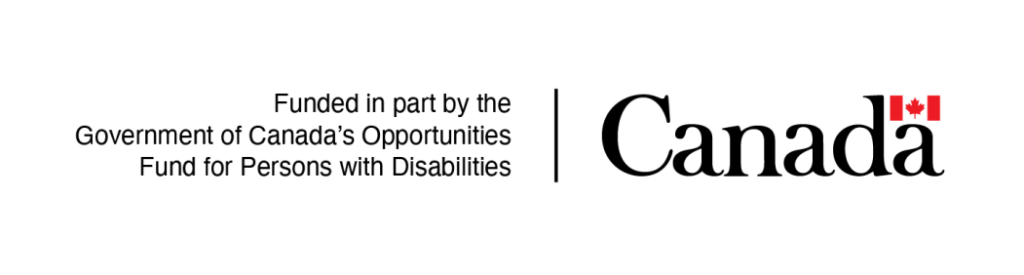 Funded in part by the Government of Canada's Opportunities Fund for Persons with Disabilities.